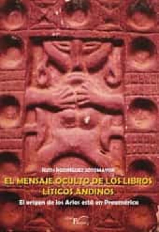 Mensaje Oculto de los Libros Liticos Andinos