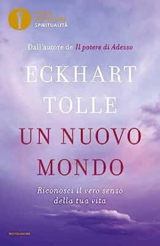 Un Nuovo Mondo. Riconosci Il Vero Senso Della Tua Vita