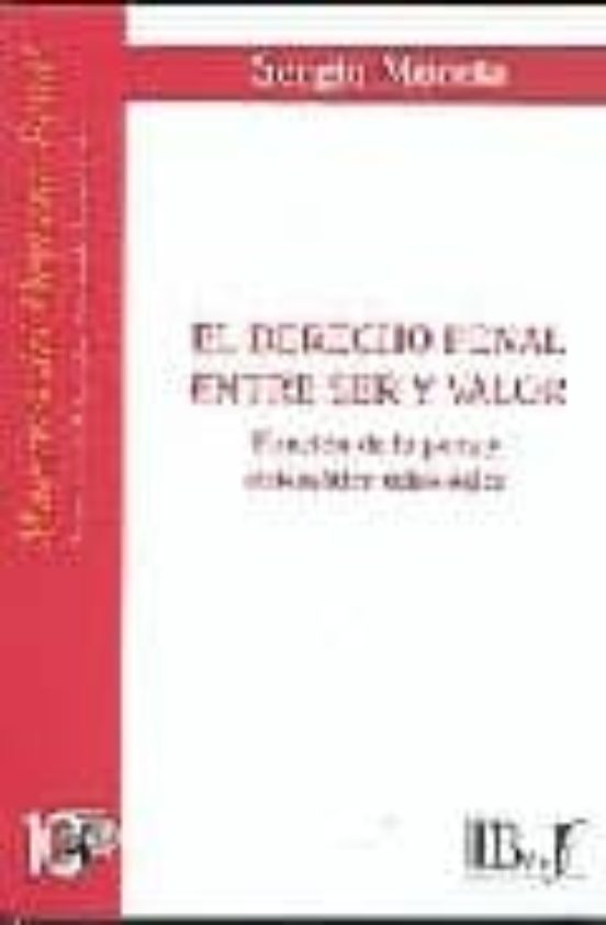 El Derecho Penal Entre Ser Y Valor: Funcion De La Pena Y Sistemat Ica