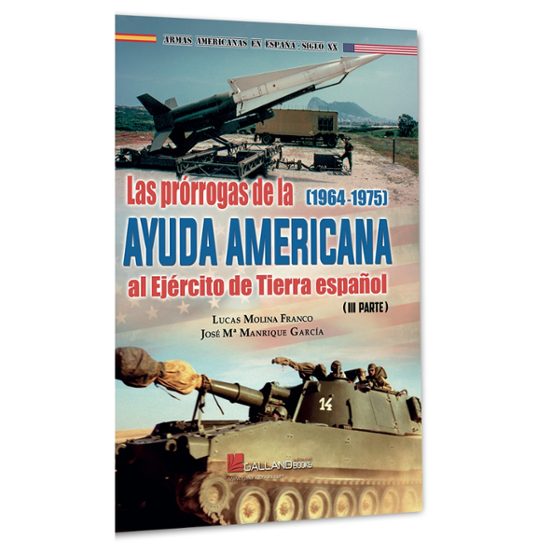 Las Prórrogas De La Ayuda Americana Al Ejército De Tierra Español. Parte III