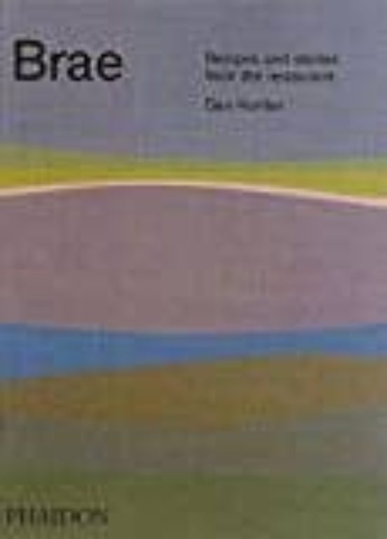 Brae: Recipes And Stories From The Restaurant