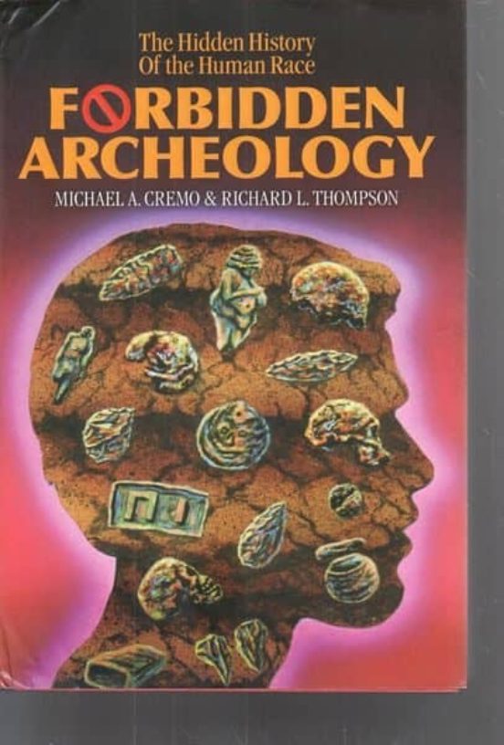 Forbidden Archeology: The Hidden History Of The Human Race