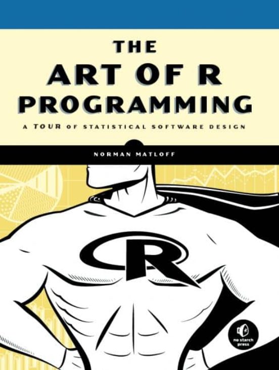 The Art Of R Programming: A Tour Of Statistical Software Design