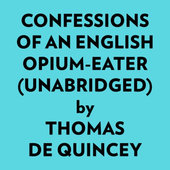 Confessions Of An English Opium-eater
