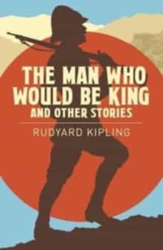 The Man Who Would Be King & Other Stories