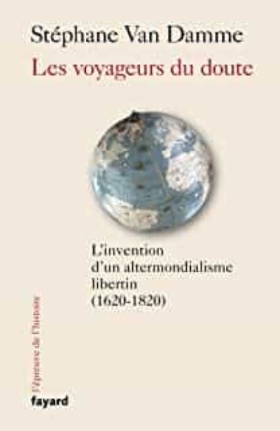 Les Voyageurs du Doute: L Invention D un Altermondialisme Libertin
