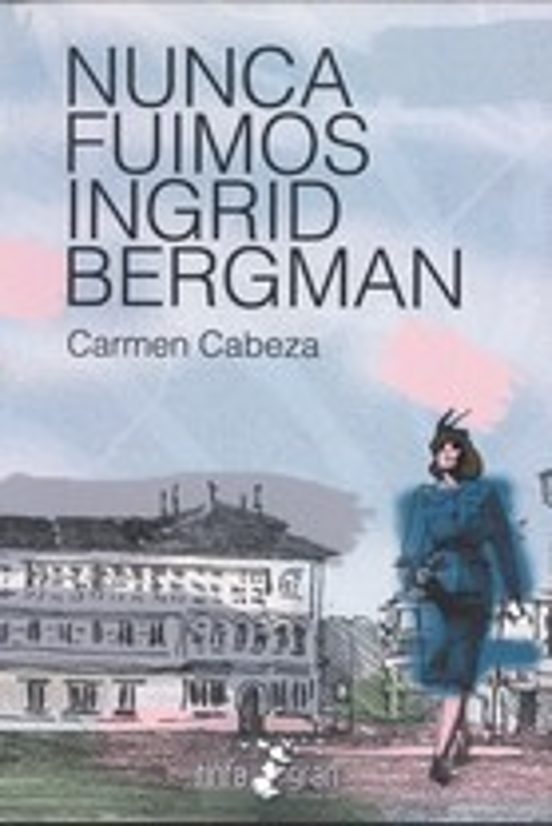 Nunca Fuimos Ingrid Bergman
