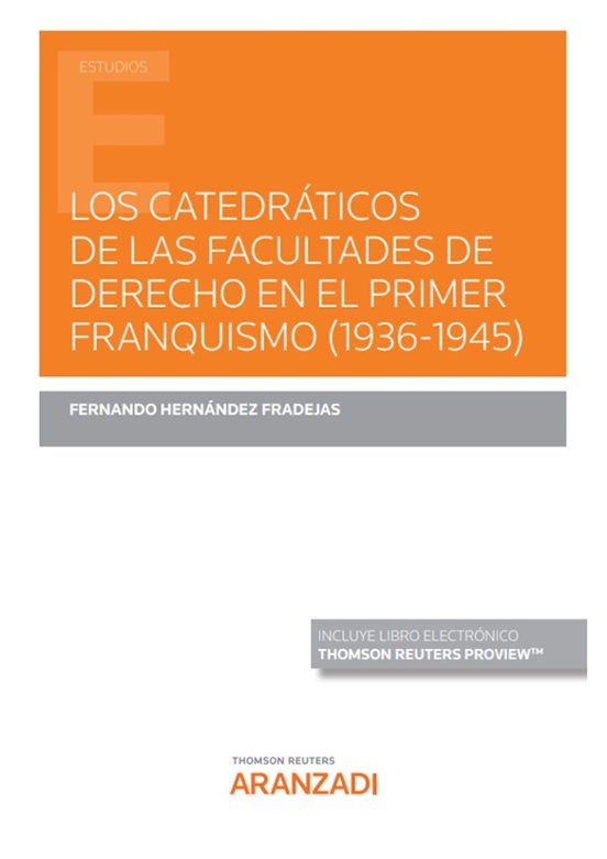 Catedráticos De Las Facultades De Derecho En El Primer Franquismo