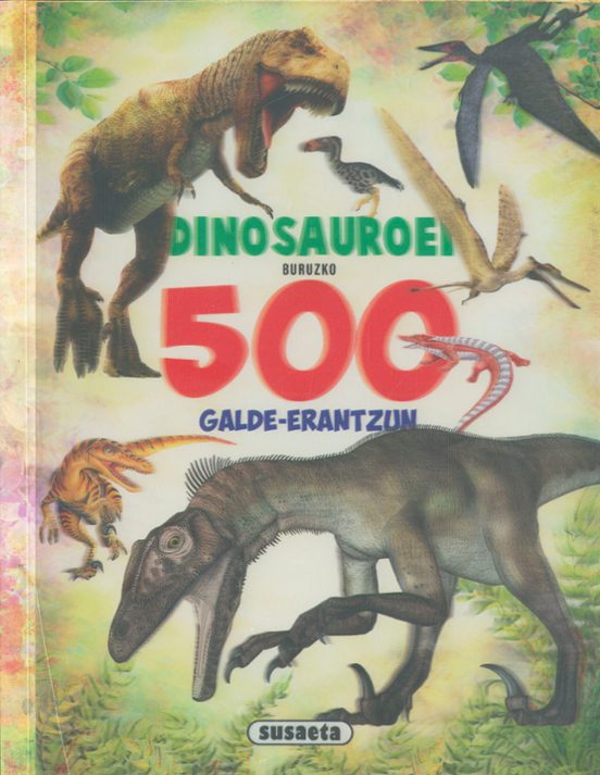 Dinosauroei Buruzko 500 Galde-erantzun