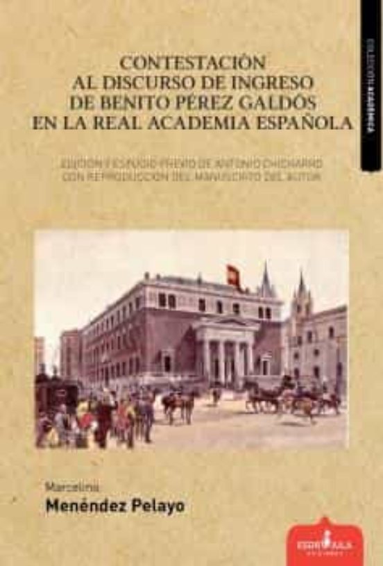 Contestación Al Discurso De Ingreso De Benito Pérez Galdós En La Real Academia Española