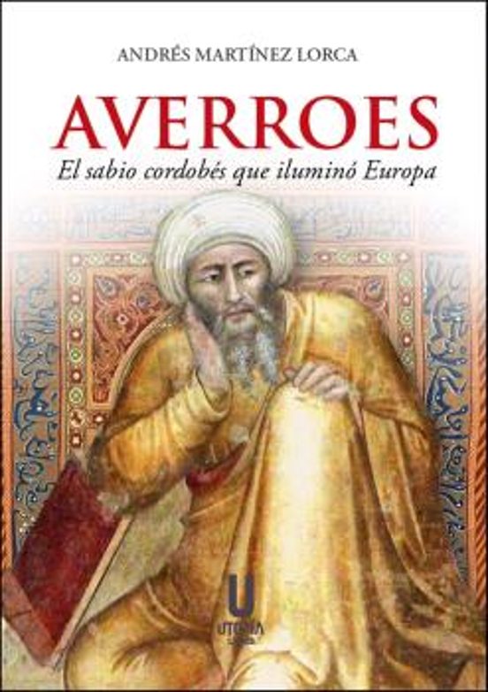 Averroes. El Sabio Cordobés Que Iluminó Europa