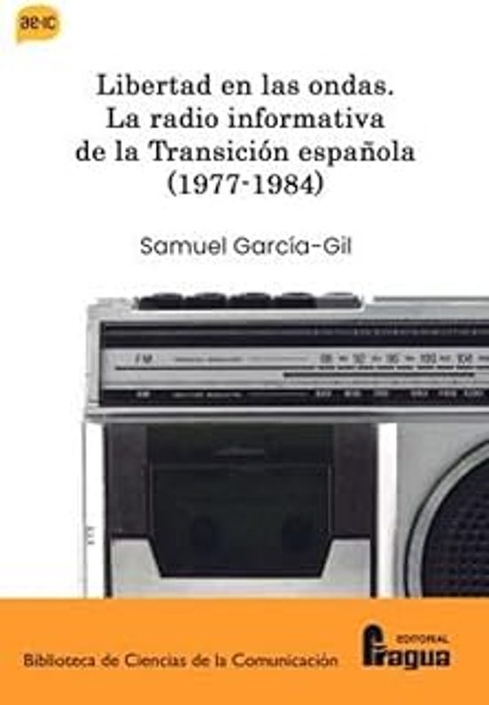 Libertad En Las Ondas. La Radio Informativa De La Transición Española