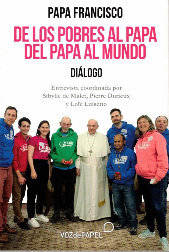 De Los Pobres Al Papa. Del Papa Al Mundo