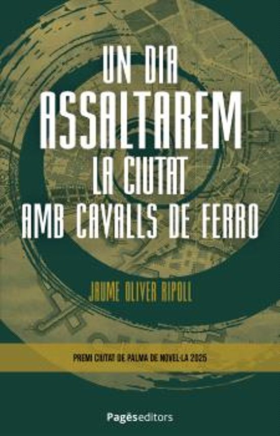 Un Dia Assaltarem La Ciutat Amb Cavalls De Ferro