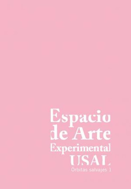 Espacio De Arte Experimental Usal: Órbitas Salvajes 1