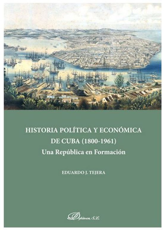 Historia Politica Y Economica De Cuba : Una Republica En Fo