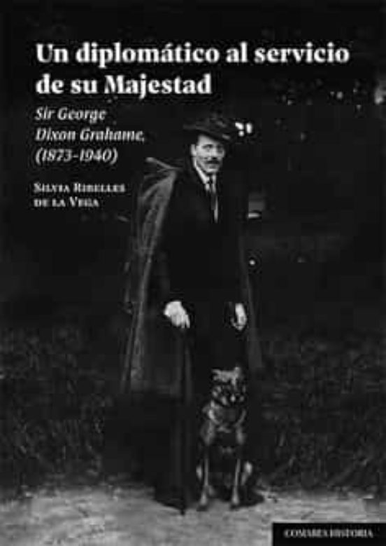 Un Diplomático al Servicio de Su Majestad.sir George Dixon Grahame