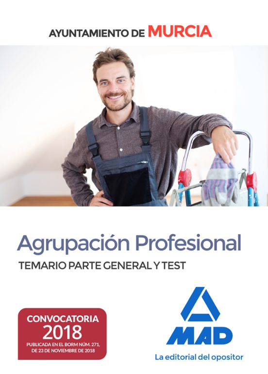 Agrupación Profesional Del Ayuntamiento De Murcia. Temario Parte General Y Test
