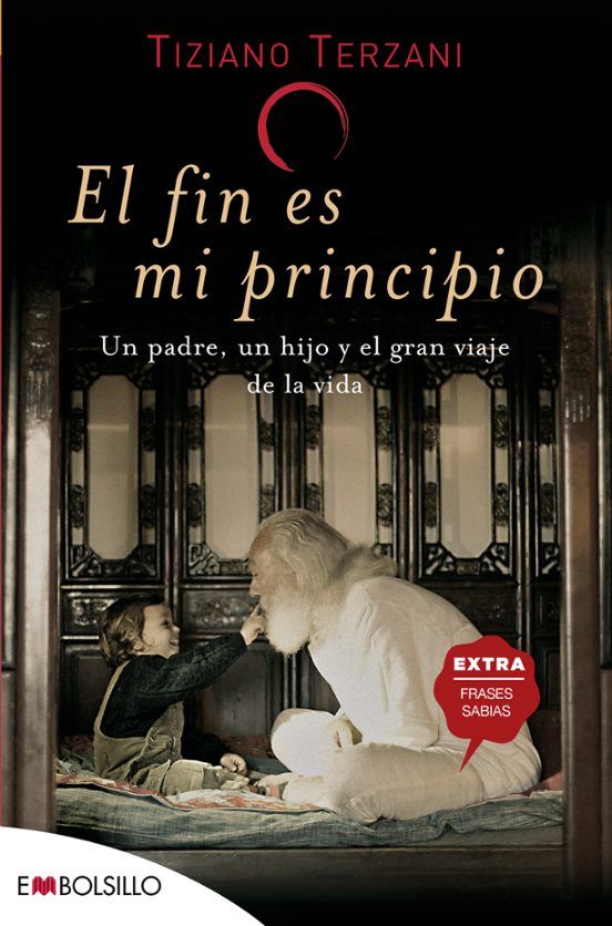 El Fin Es Mi Principio: Un Padre Un Hijo Y El Gran Viaje De La Vida