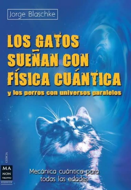 Los Gatos Sueñan Con Fisica Cuantica Y Los Perros Con Universos P Aral