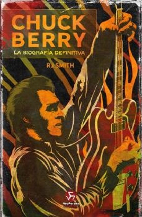 Chuck Berry. La Biografía Definitiva