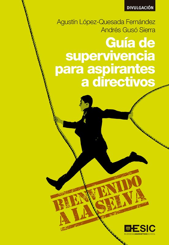 Guía De Supervivencia Para Aspirantes A Directivos