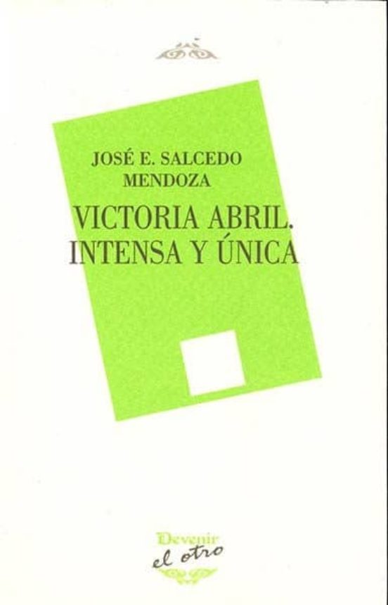 Victoria Abril. Intensa Y Única