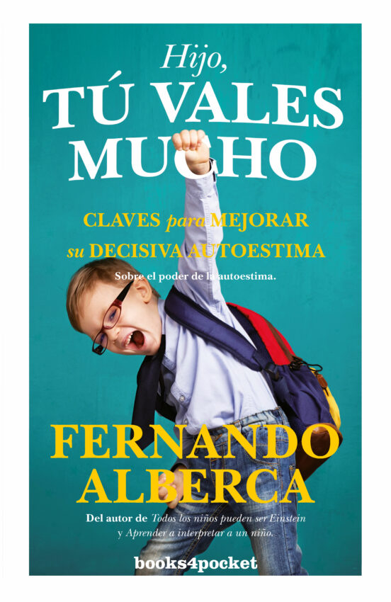 Hijo Tú Vales Mucho: Claves Para Mejorar La Decisiva Autoestima