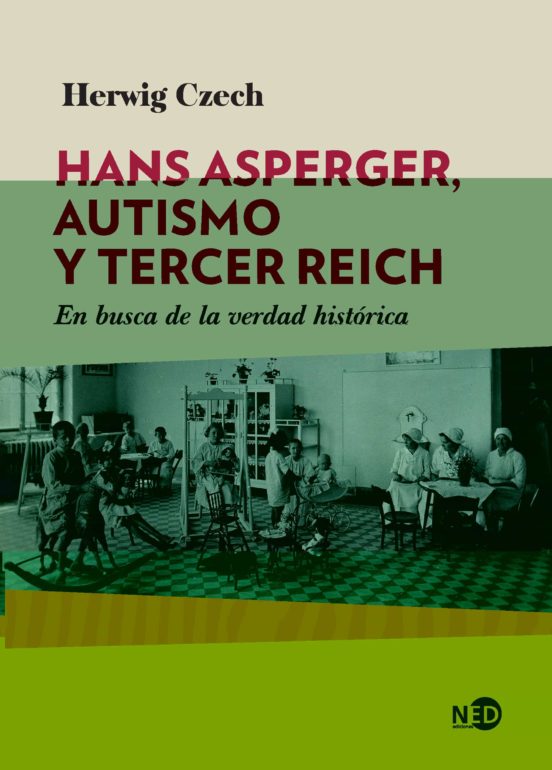 Hans Asperger Autismo Y Tercer Reich: En Busca De La Verdad Historica