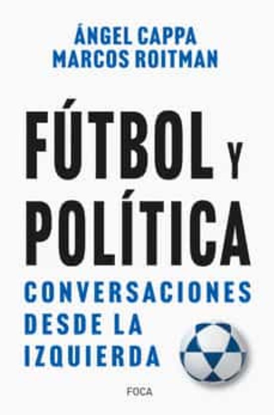 Futbol Y Politica: Conversaciones Desde La Izquierda
