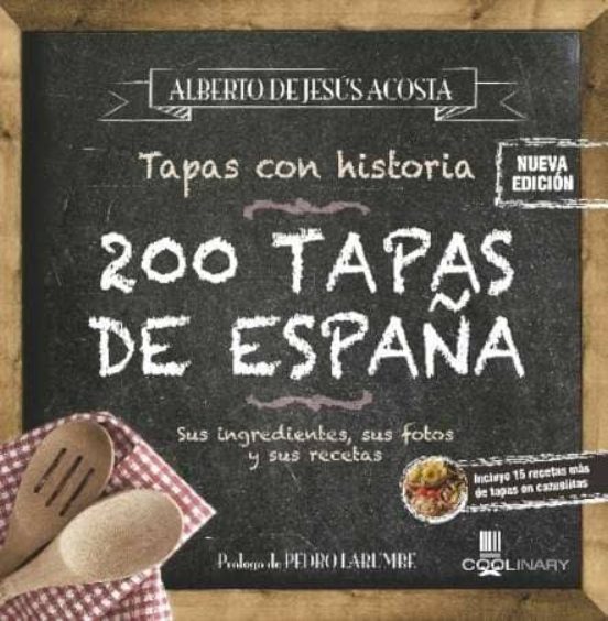 200 Tapas De España: Sus Ingredientes Sus Fotos Y Sus Recetas