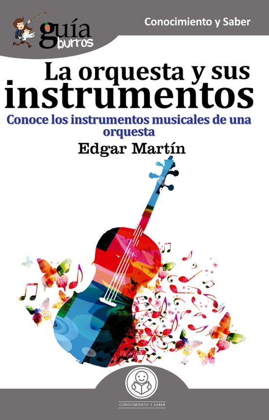 Guiaburros La Orquesta Y Sus Instrumentos: Conoce Los Instrumentos Mus