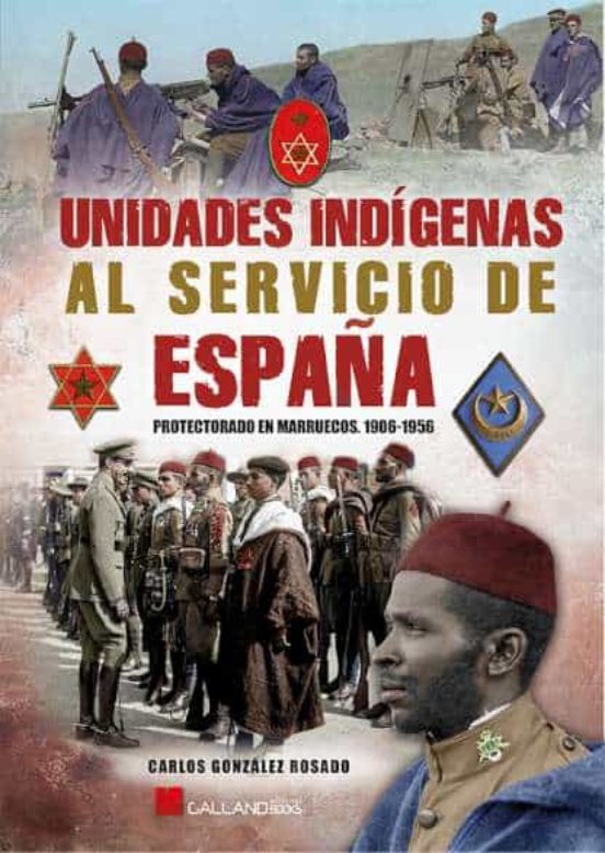 Unidades Indigenas al Servicio de España. 1906-1956