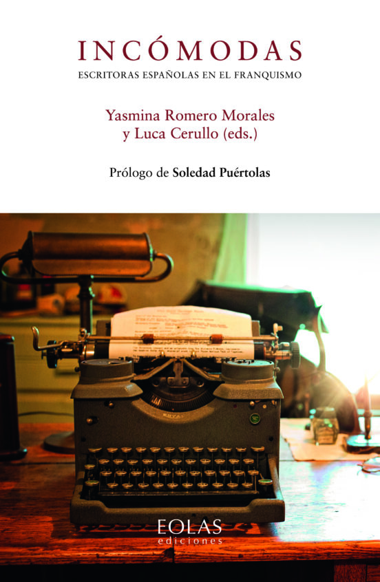 Incómodas. Escritoras Españolas En El Franquismo