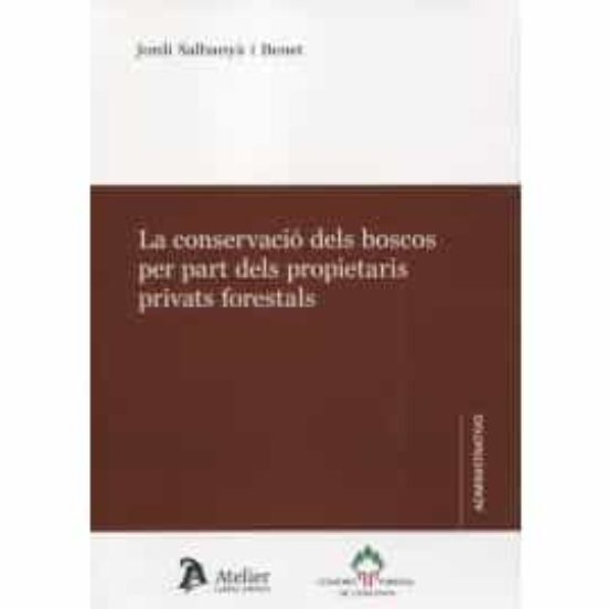 La Conservació Dels Boscos Per Part Dels Propietaris Privats Forestals