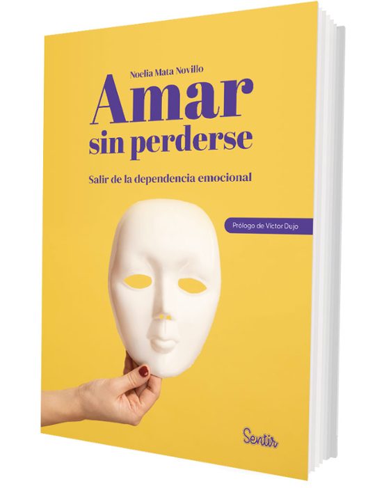 Amar Sin Perderse. Salir De La Dependencia Emocional
