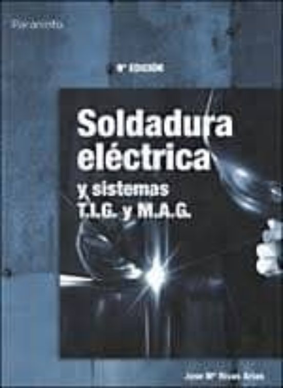Soldadura Eléctrica Y Sistemas T.I.G. Y M.A.G