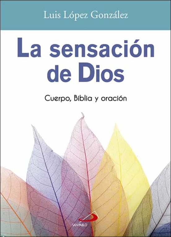 La Sensacion De Dios: Cuerpo Biblia Y Oracion