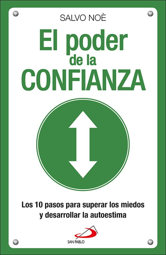 El Poder De La Confianza: Los 10 Pasos Para Superar Los Miedos Y Desar