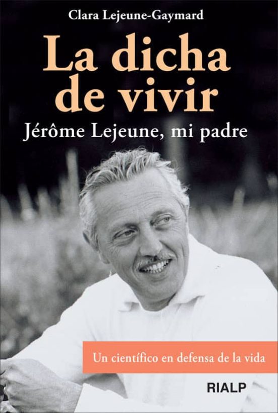 La Dicha De Vivir: Jerome Lejeume Mi Padre