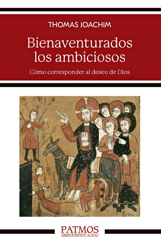 Bienaventurados los Ambiciosos. Como Corresponder al Deseo de Dios