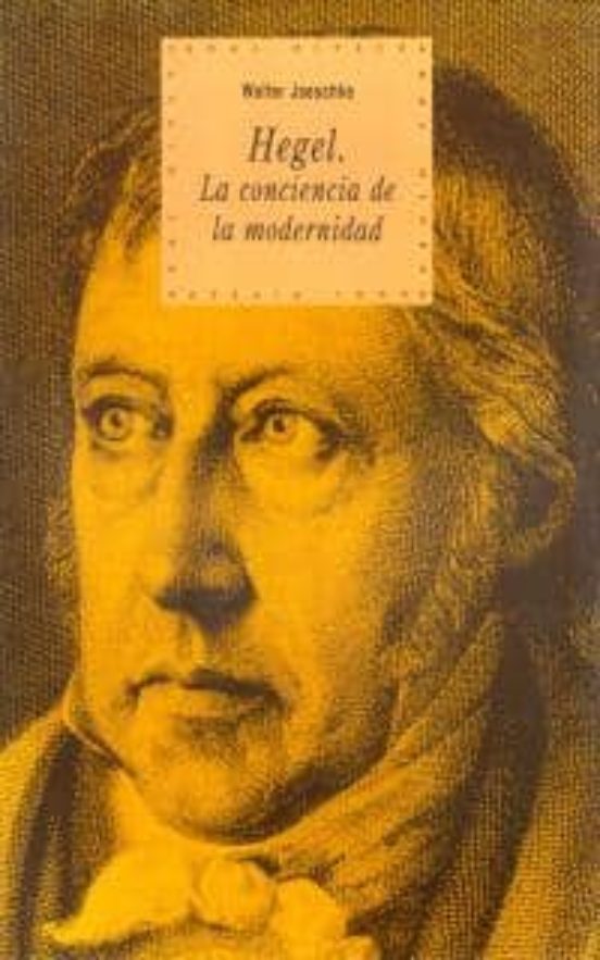 Hegel: La Conciencia de la Modernidad