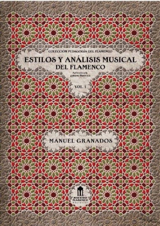 Estilos Y Analisis Musical Del Flamenco Vol. 1: Aplicado A La Gui Tarr