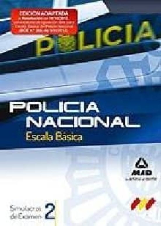 Escala Basica De Policia Nacional. Simulacros De Examen. Volumen Ii