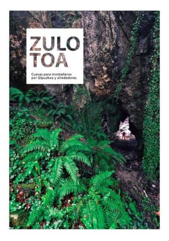 Zulotoa: Cuevas Para Montañeros Por Gipuzkoa Y Alrededores