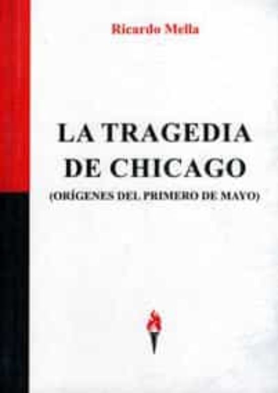 La Tragedia De Chicago: Origenes Del Primero De Mayo