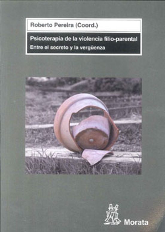 Psicoterapia De La Violencia Filio-parental: Entre El Secreto Y L A Ve
