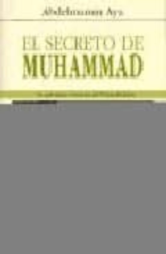 El Secreto De Muhammad: La Experiencia Chamanica Del Profeta Del Islam