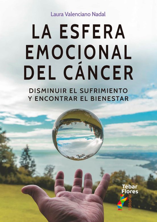La Esfera Emocional Del Cancer. Disminuir El Sufrimiento Y Econtrar El