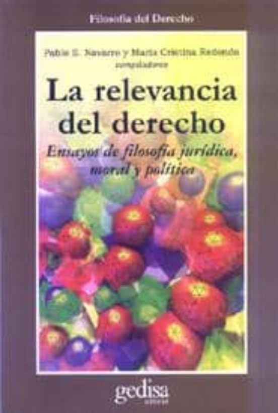 La Relevancia Del Derecho: Ensayos De Filosofia Juridica Moral Y Polit